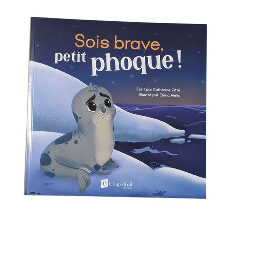 Livre Sois brave petit phoque!