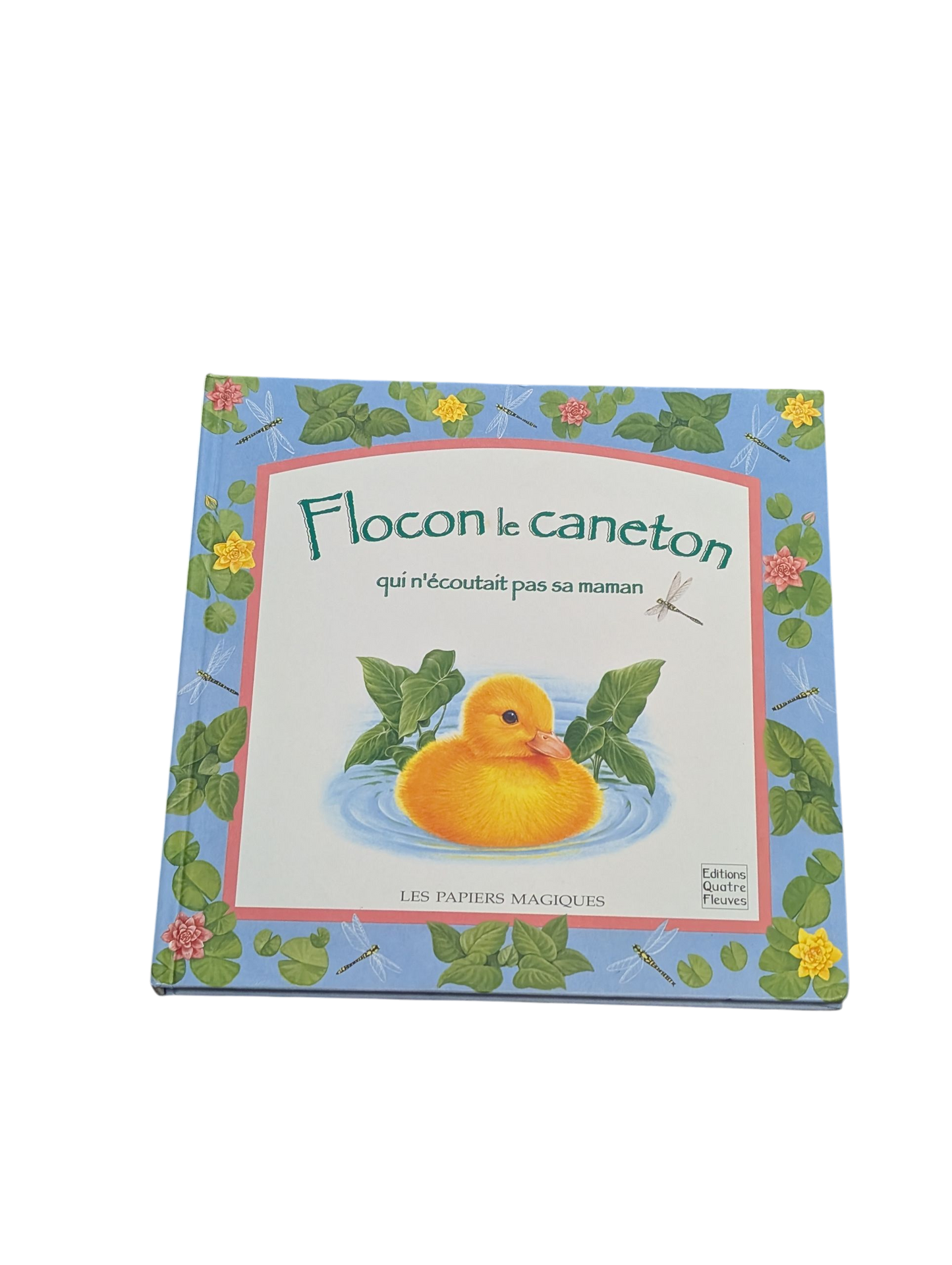 Livre Flocon le Caneton qui n'écoutait pas sa Maman -- Quatre Fleuves