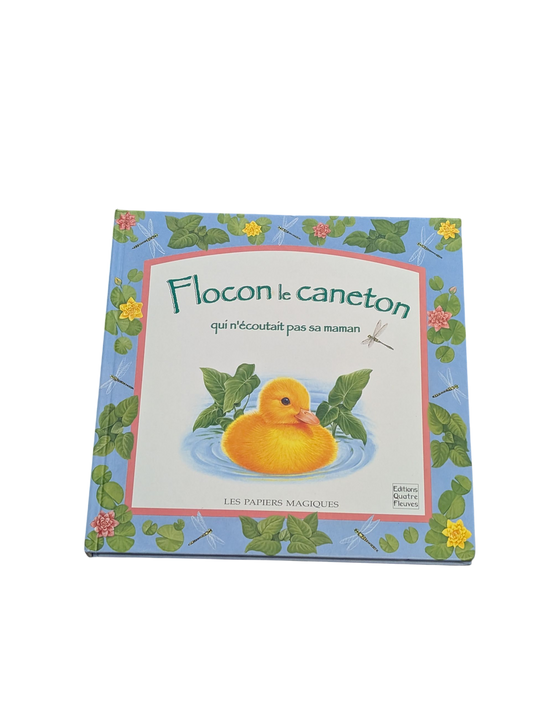 Livre Flocon le Caneton qui n'écoutait pas sa Maman -- Quatre Fleuves